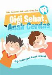 Buku kesehatan anak untuk orang tua: gigi sehat, anak cerdas