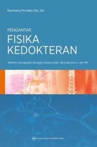 Image of Pengantar fisika kedokteran: biolistrik, biomagnetik, biooptika, radiasi nuklir, teknologi sinar-x, dan mri