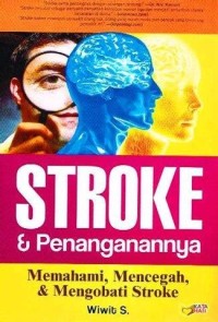 Image of Stroke & penangananya: memahami, mencegah & mengobati stroke