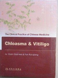 The Clinical Practice of Chinese Medicine Chloasma & Vitiligo
